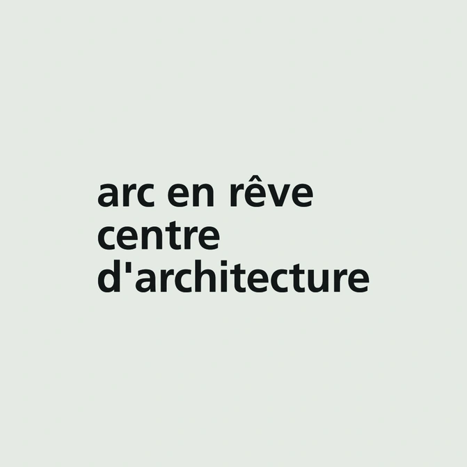 arc en rêve. centre d'architecture
